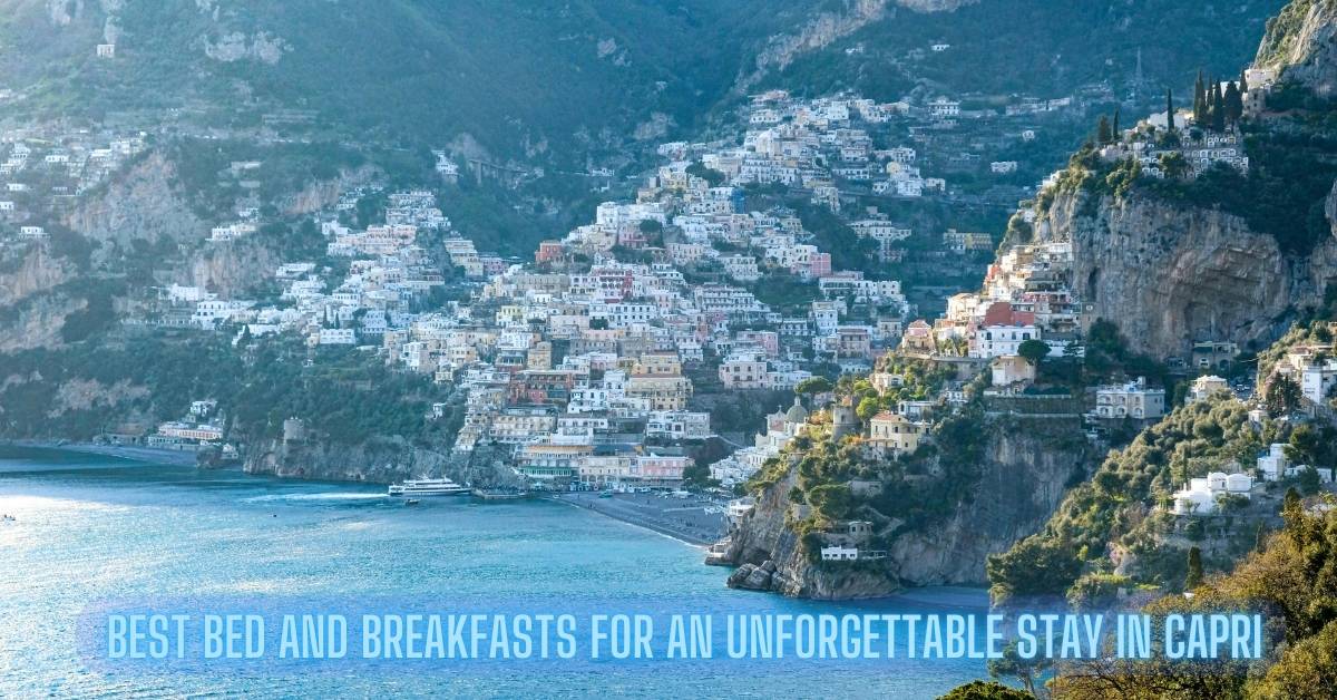 Best Bed And Breakfasts For An Unforgettable Stay In Capri